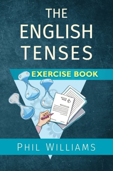 The English Tenses Exercise Book Phil Williams