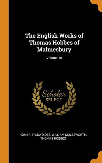 The English Works of Thomas Hobbes of Malmesbury; Volume 10 Homer
