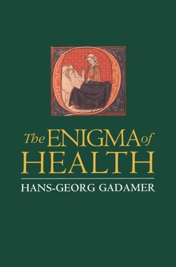 The Enigma of Health: The Art of Healing in a Scientific Age Gadamer Hans-Georg