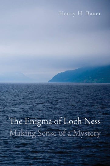 The Enigma of Loch Ness Bauer Henry H.