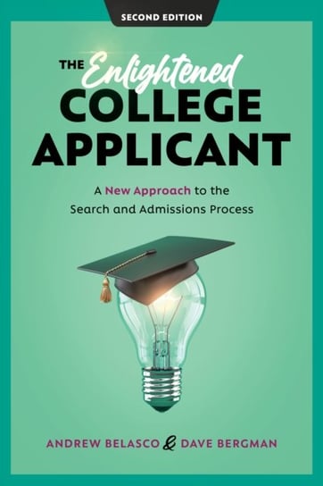 The Enlightened College Applicant: A New Approach to the Search and Admissions Process Rowman & Littlefield