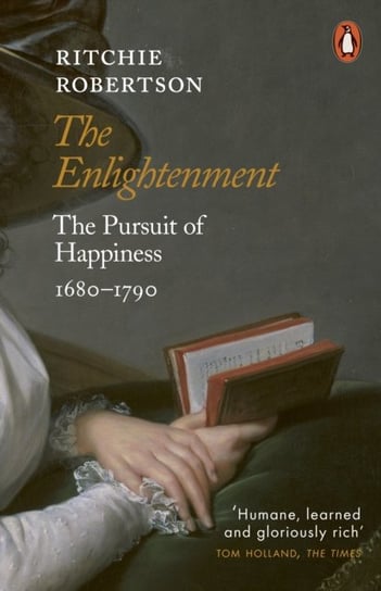 The Enlightenment. The Pursuit of Happiness 1680-1790 Robertson Ritchie