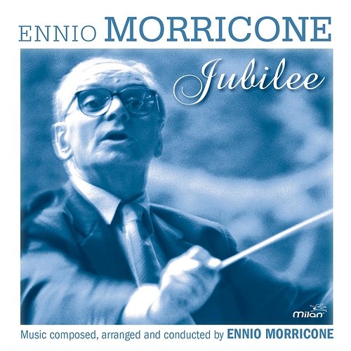 The Ennio Morricone Jubilee Ennio Morricone