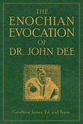 The Enochian Evocation of Dr. John Dee James Geoffrey
