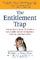 The Entitlement Trap: How to Rescue Your Child with a New Family System of Choosing, Earning, and Owne Rship Eyre Richard, Eyre Linda