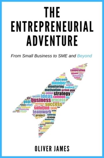 The Entrepreneurial Adventure. From Small Business to SME and Beyond James Oliver