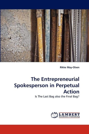 The Entrepreneurial Spokesperson in Perpetual Action May-Olsen Rikke