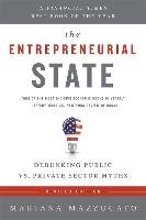 The Entrepreneurial State: Debunking Public vs. Private Sector Myths Mazzucato Mariana
