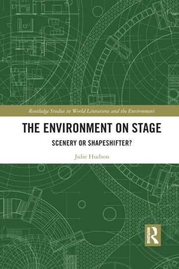 The Environment on Stage: Scenery or Shapeshifter? Taylor & Francis Ltd.