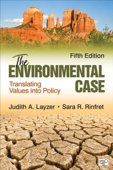 The Environmental Case: Translating Values Into Policy Judith A. Layzer, Sara R. Rinfret