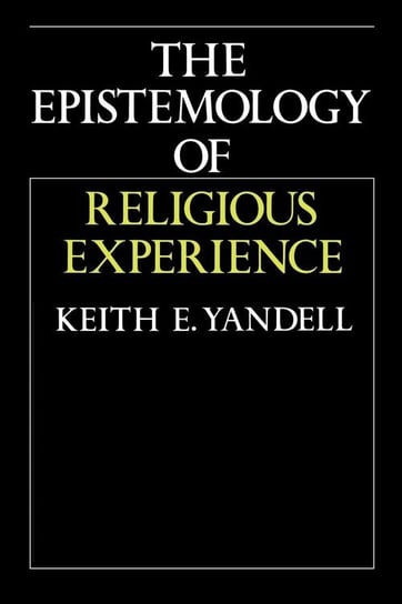 The Epistemology of Religious Experience Yandell Keith E.