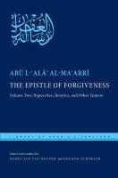 The Epistle of Forgiveness, Volume Two: Or, a Pardon to Enter the Garden: Hypocrites, Heretics, and Other Sinners Schoeler Gregor, Abau Al-Alaa Al-Maarrai, Al Ma?arri Abu Ala? L., Al-Maarri Abu L., Al-Maarri Abu L-Ala, Al-Ma'arri Abu L-Ala'