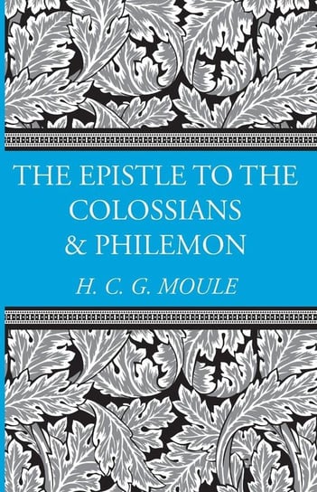 The Epistles to the Colossians and Philemon Moule Handley C.G.