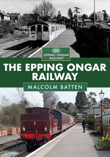 The Epping Ongar Railway Malcolm Batten