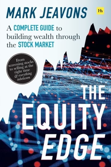 The Equity Edge. A complete guide to building wealth through the stock market Mark Jeavons