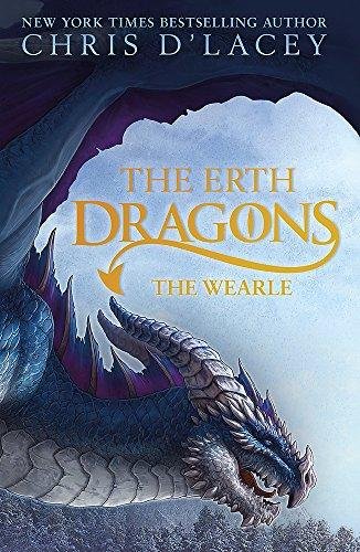 The Erth Dragons: The Wearle: Book 1 Chris d'Lacey