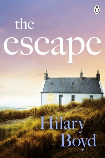 The Escape: An emotional and uplifting story about new beginnings set on the Cornish coast Boyd Hilary