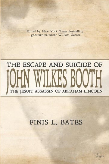 The Escape and Suicide of John Wilkes Booth Bates Finis L.