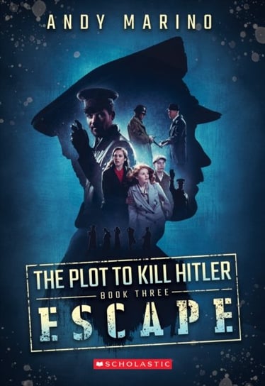 The Escape (The Plot to Kill Hitler #3) Marino Andy