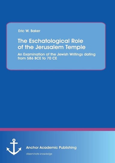 The Eschatological Role of the Jerusalem Temple Baker Eric W.