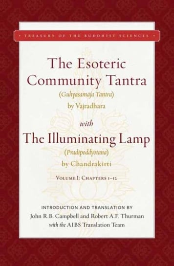 The Esoteric Community Tantra with The Illuminating Lamp. Volume I. Chapters 1-12 Thurman Robert, John R. Campbell
