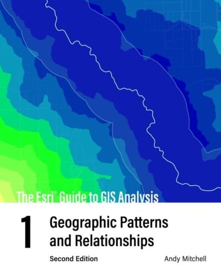 The Esri Guide to GIS Analysis, Volume 1 Geographic Patterns and Relationships Andy Mitchell
