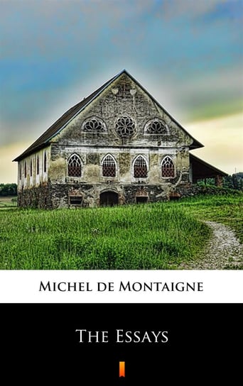 The Essays de Montaigne Michel