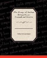 The Essays of Arthur Schopenhauer Counsels and Maxims Schopenhauer Arthur