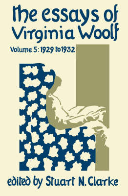 The Essays of Virginia Woolf. Volume 5 Virginia Woolf