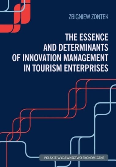The Essence and Determinants of Innovation Management in Tourism Enterpris Zontek Zbigniew
