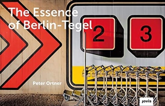 The Essence of Berlin-Tegel. Taking Stock of an Airports Architecture Peter Ortner