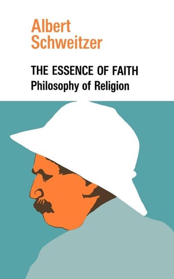 The Essence of Faith Schweitzer Albert