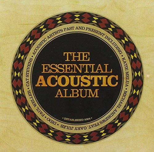 The Essential Acoustic Album Various Artists