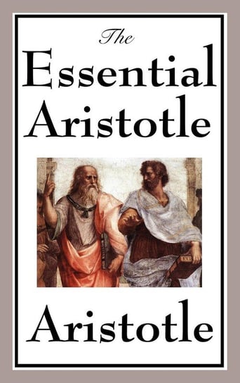 The Essential Aristotle Aristotle