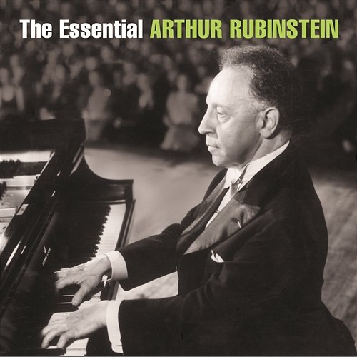 The Essential Arthur Rubinstein Arthur Rubinstein