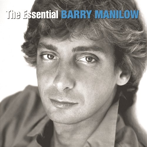 The Essential Barry Manilow Barry Manilow