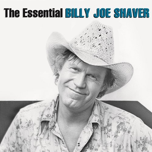 The Essential Billy Joe Shaver Billy Joe Shaver
