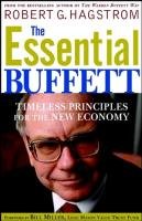 The Essential Buffett: Timeless Principles for the New Economy Hagstrom Robert G.