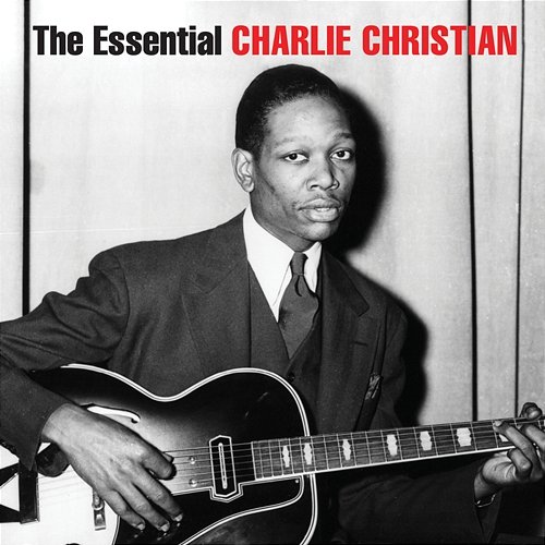 The Essential Charlie Christian Charlie Christian
