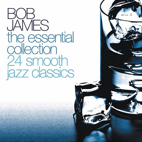 The Essential Collection Bob James