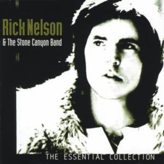 The Essential Collection Rick Nelson & The Stone Canyon Band