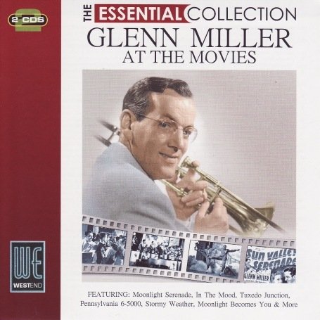 The Essential Collection: Glenn Miller At The Movies Miller Glenn