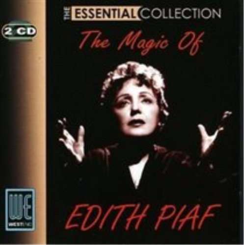 The Essential Collection: The Magic Of Edith Piaf Edith Piaf