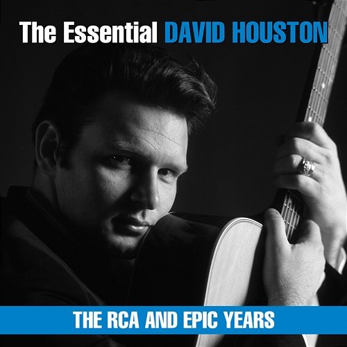The Essential David Houston - The RCA and Epic Years David Houston