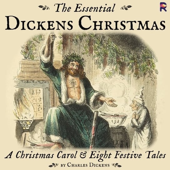 The Essential Dickens Christmas. A Christmas Carol and Eight Festive Tales Towse Kelvin, Dickens Charles