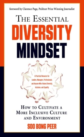 The Essential Diversity Mindset: How to Cultivate a More Inclusive Culture and Environment Soo Bong Peer