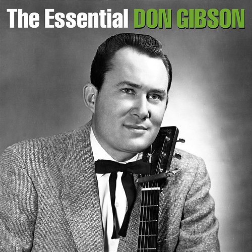 The Essential Don Gibson Don Gibson