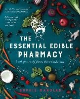 The Essential Edible Pharmacy: Heal Yourself from the Inside Out Manolas Sophie