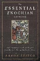 The Essential Enochian Grimoire: An Introduction to Angel Magick from Dr. John Dee to the Golden Dawn Leitch Aaron