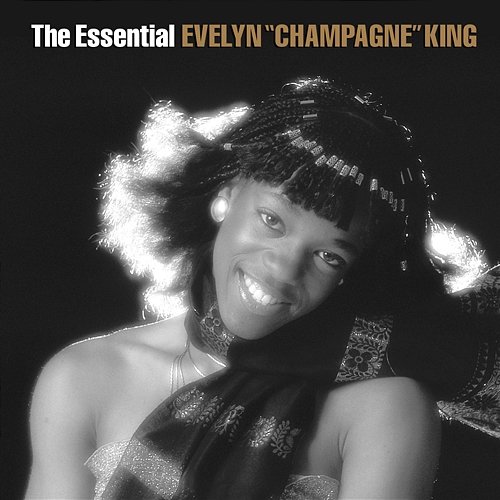The Essential Evelyn "Champagne" King Evelyn "Champagne" King